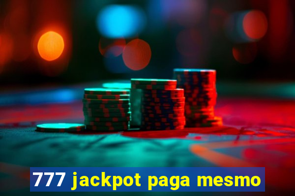 777 jackpot paga mesmo